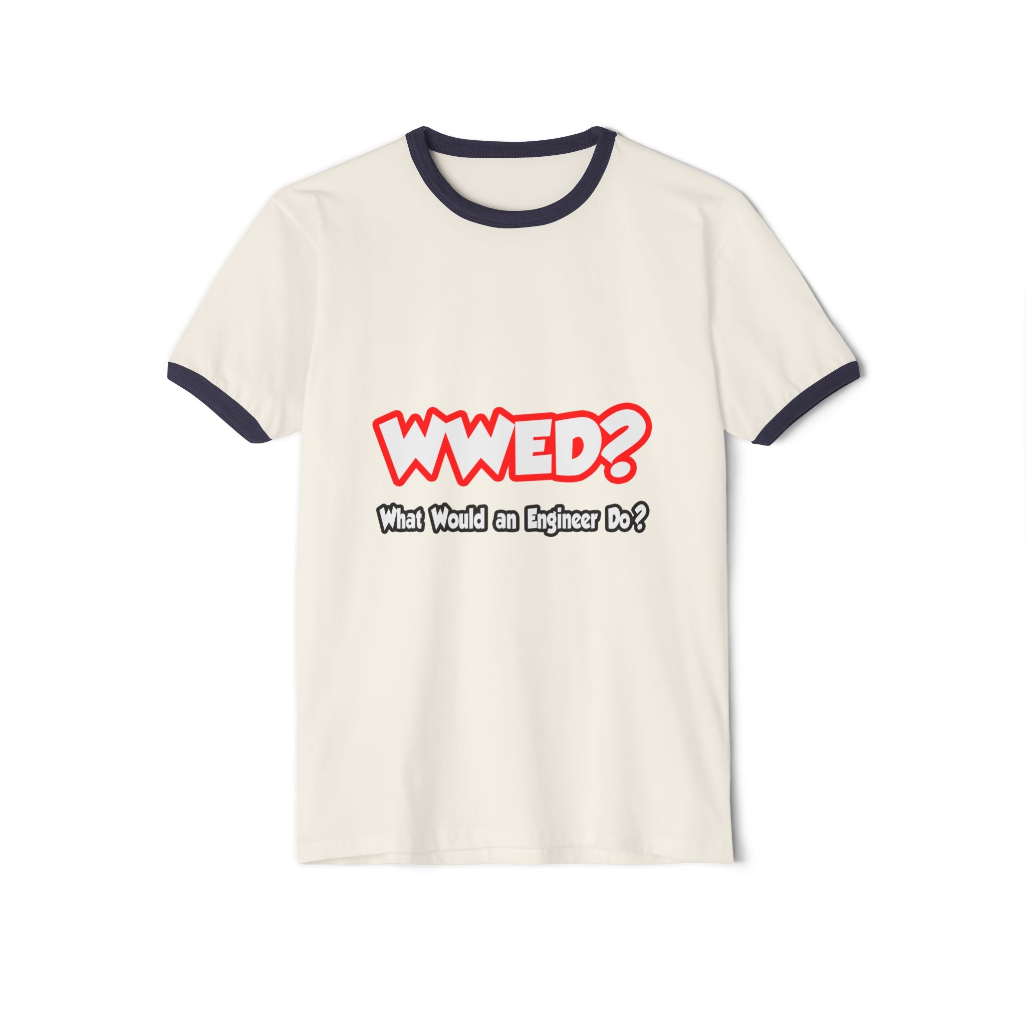 WWED...What Would an Engineer Do - Unisex Cotton Ringer T-Shirt