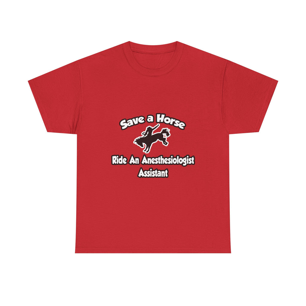 Save a Horse, Ride an Anesthesiologist Asst - Unisex Heavy Cotton Tee