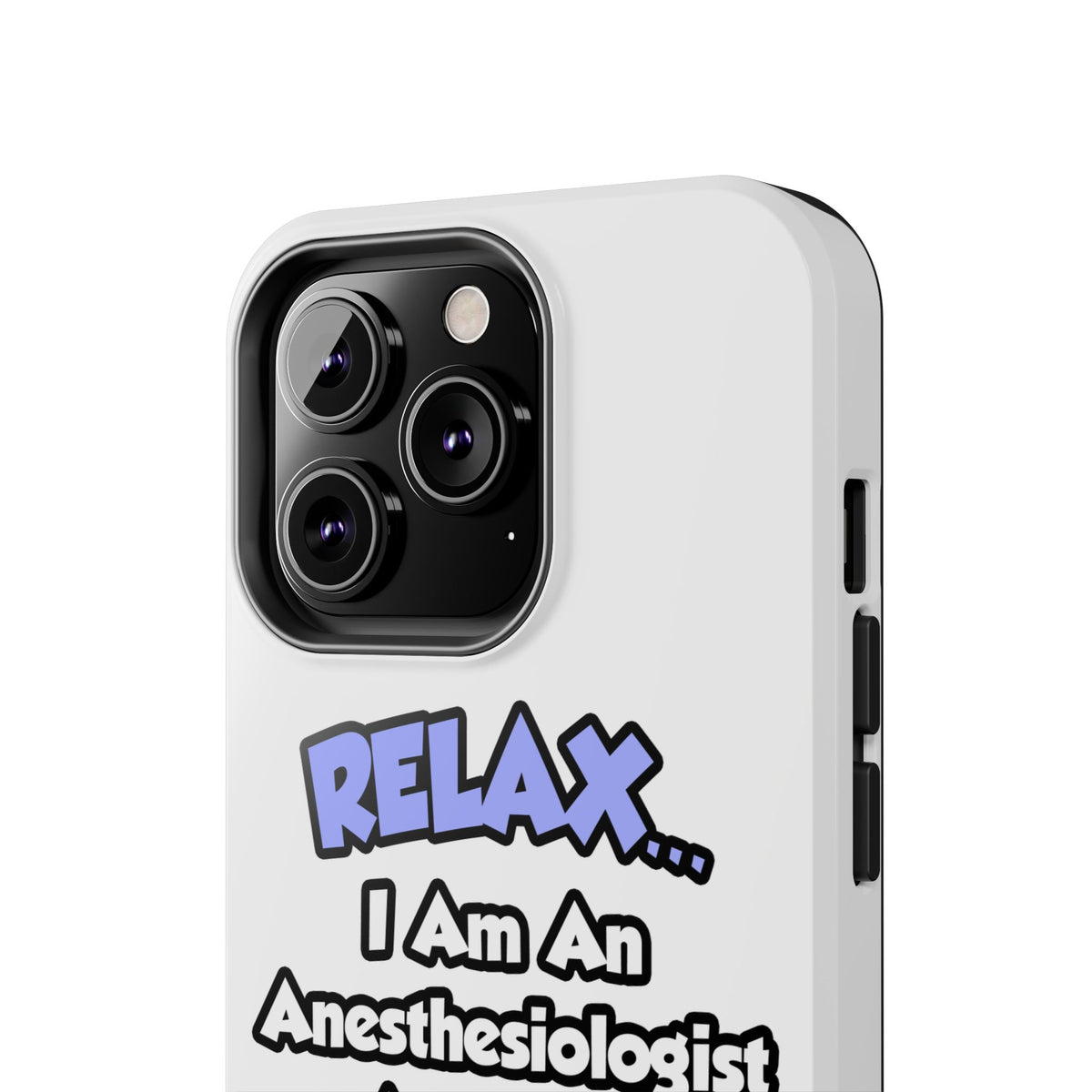 Relax .. I am an Anesthesiologist Assistant - Tough Phone Cases