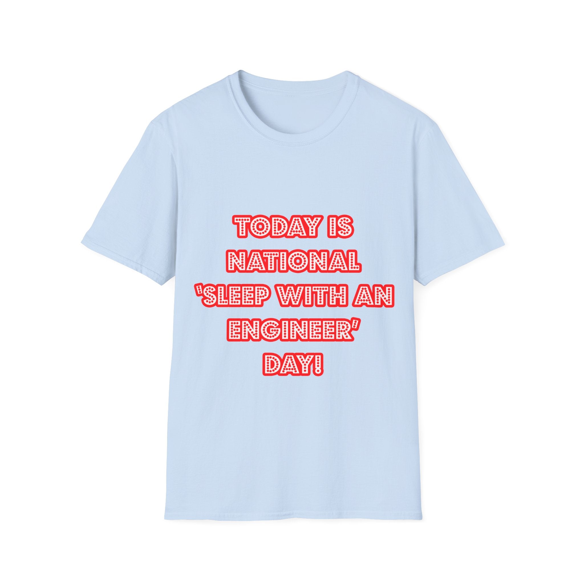 National 'Sleep With an Engineer' Day - Unisex Softstyle T-Shirt