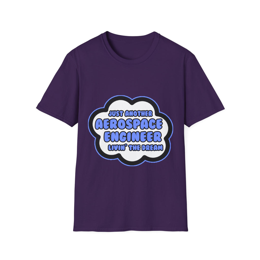 Aerospace Engineer .. Livin' The Dream - Unisex Softstyle T-Shirt