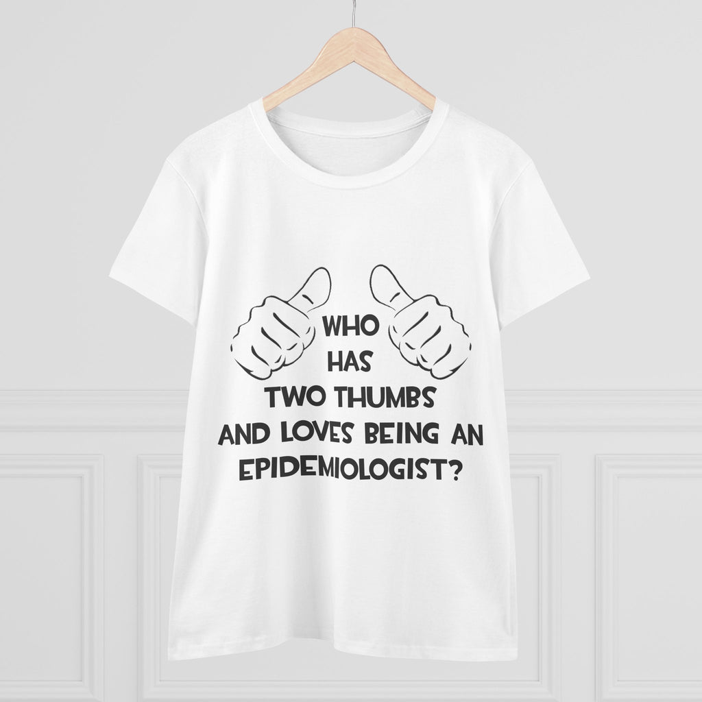 Two Thumbs and Loves Being an Epidemiologist - Women's Midweight Cotton Tee
