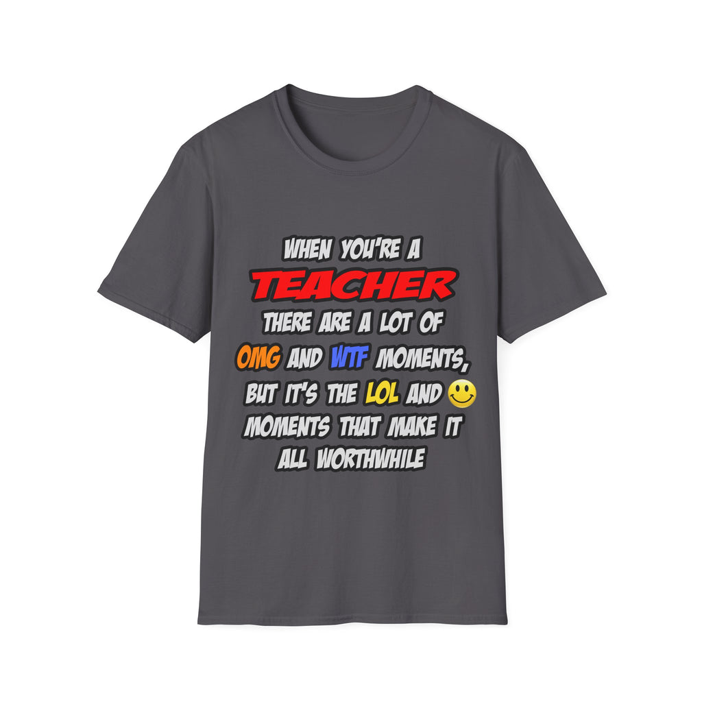 Teacher .. OMG WTF LOL - Unisex Softstyle T-Shirt