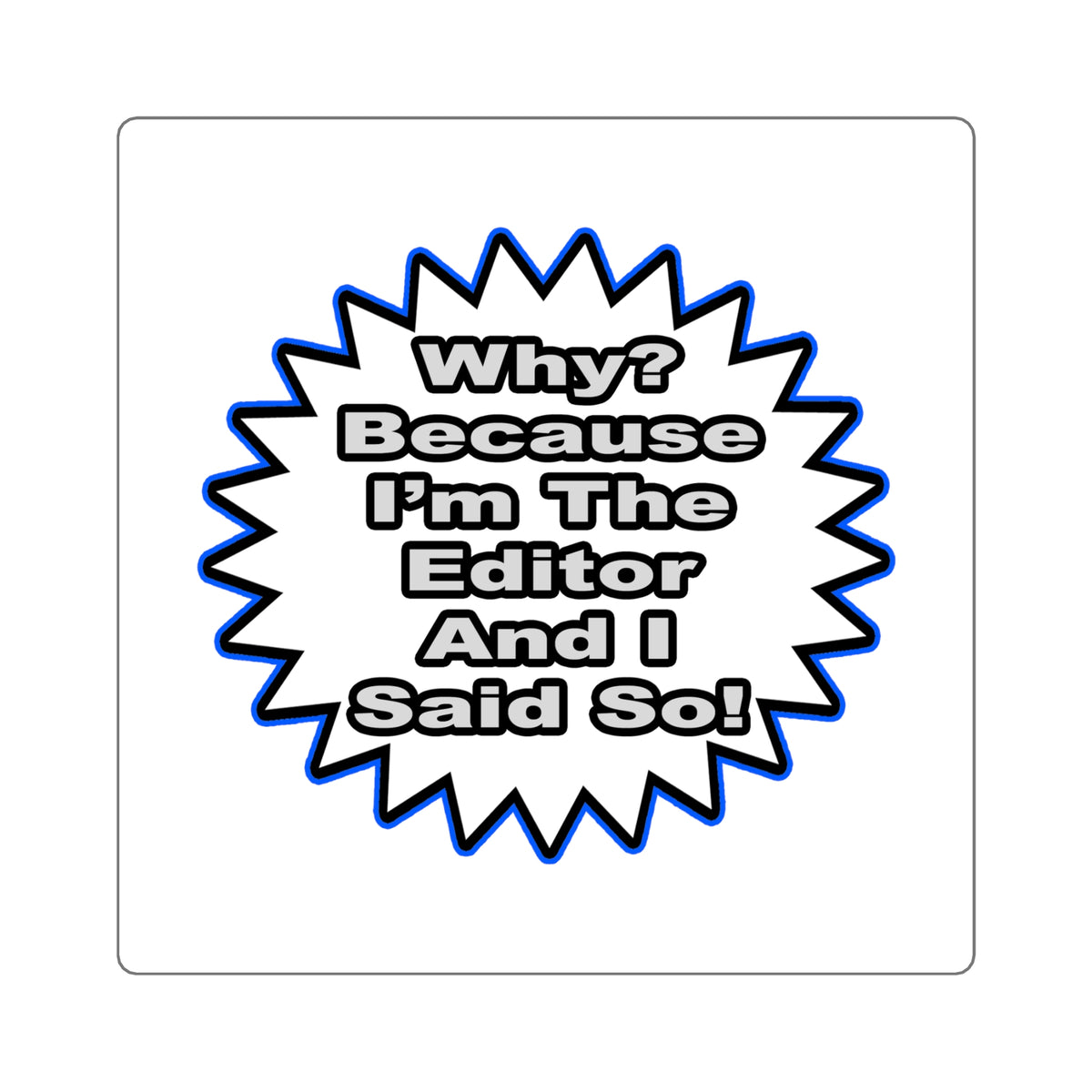 Editor...Because I Said So - Square Stickers