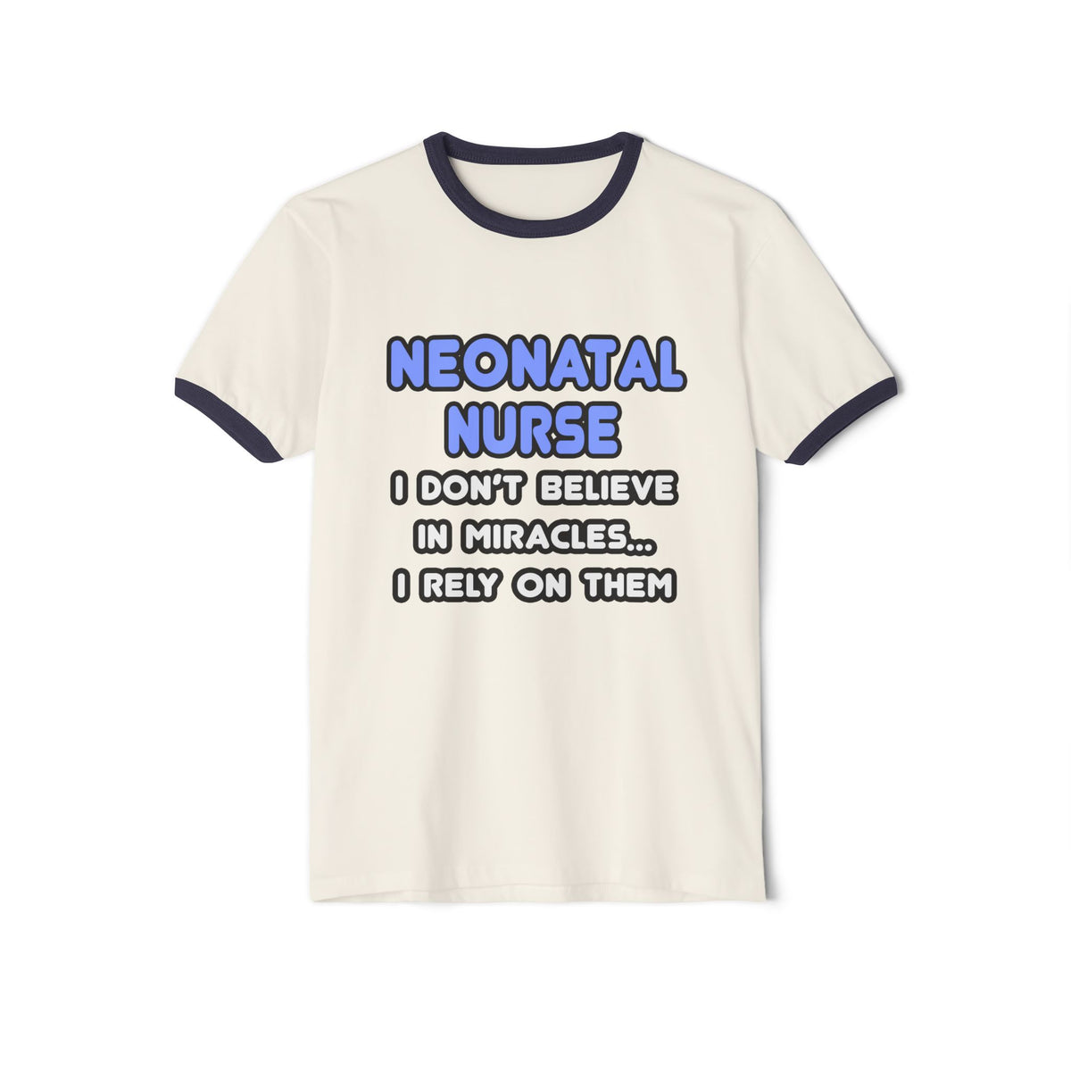 Miracles and Neonatal Nurses - Unisex Cotton Ringer T-Shirt