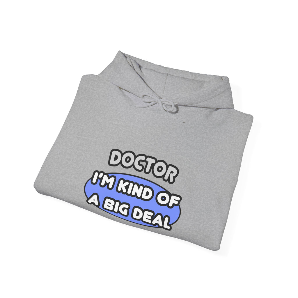 Doctor...Kind of a Big Deal - Unisex Heavy Blend™ Hooded Sweatshirt