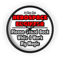Aerospace Engineer...Work My Magic - Wall Clock