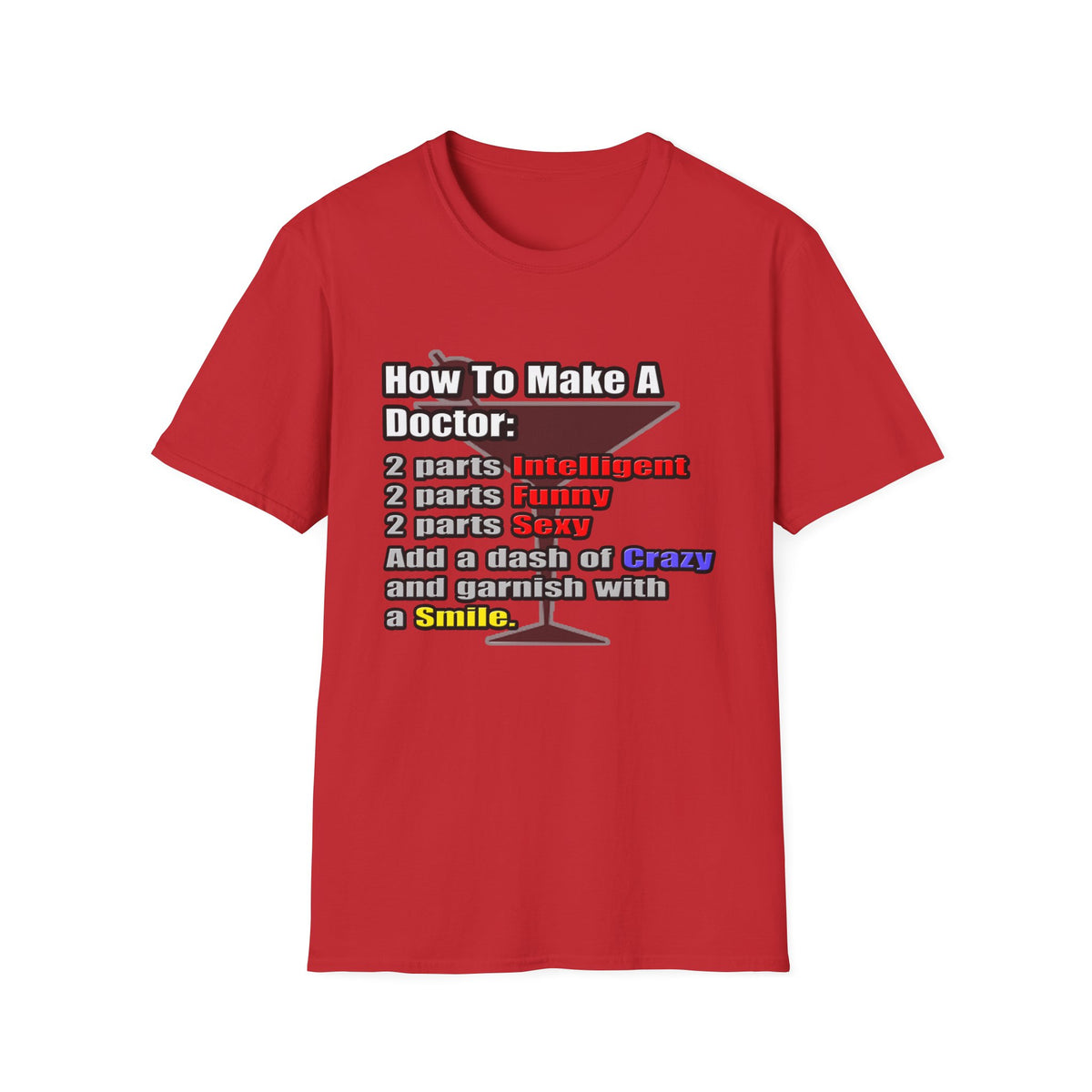 How To Make a Doctor - Unisex Softstyle T-Shirt