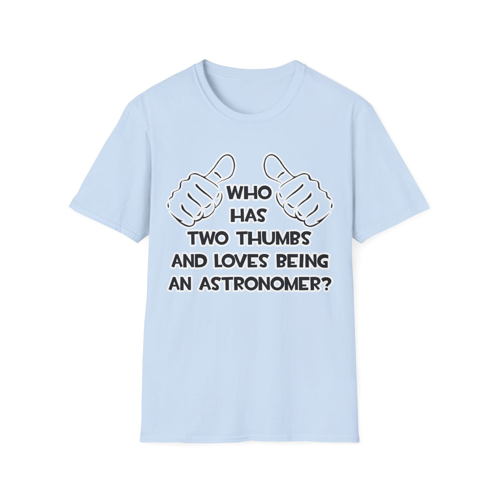 Two Thumbs and Loves Being an Astronomer - Unisex Softstyle T-Shirt