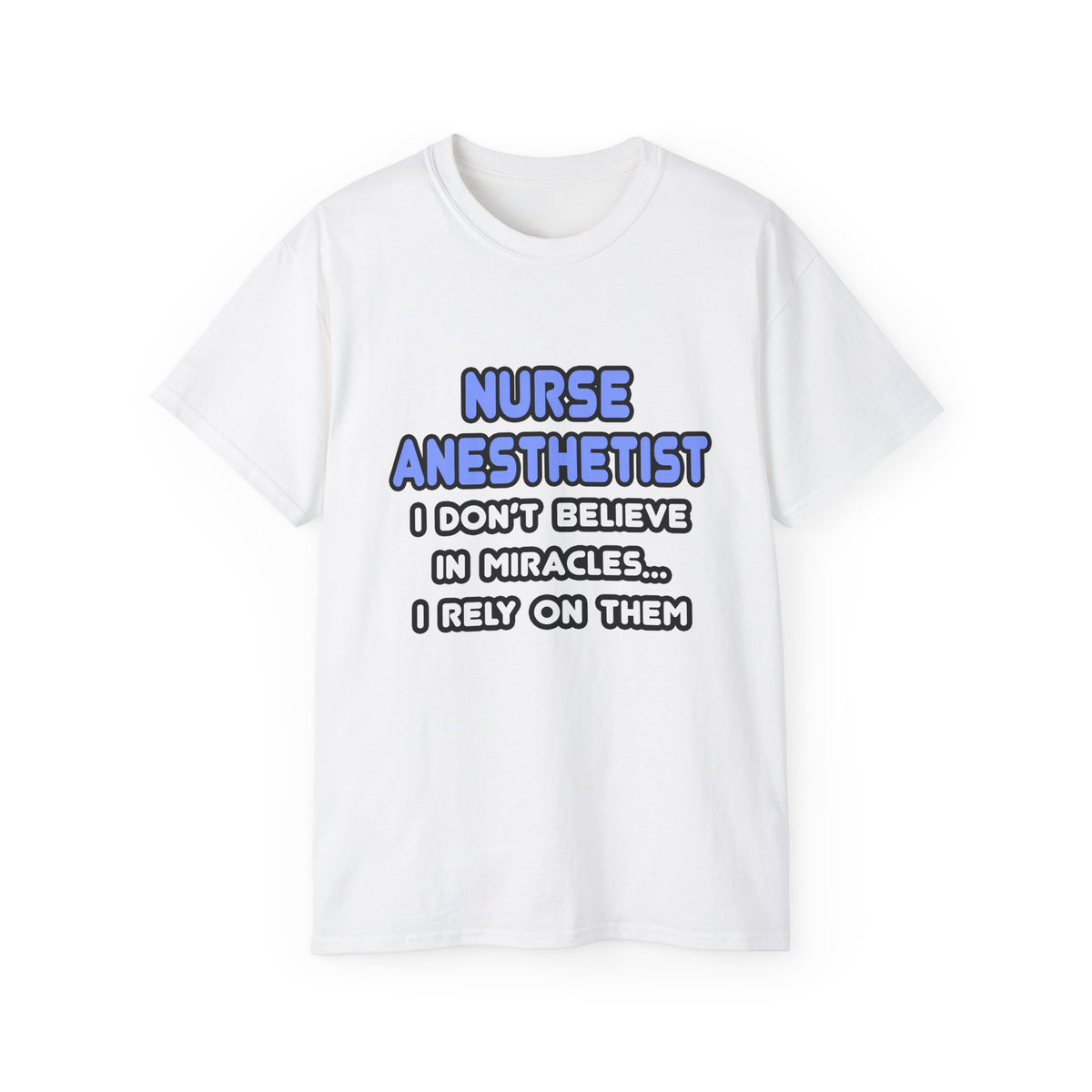 Miracles and Nurse Anesthetists - Unisex Ultra Cotton Tee