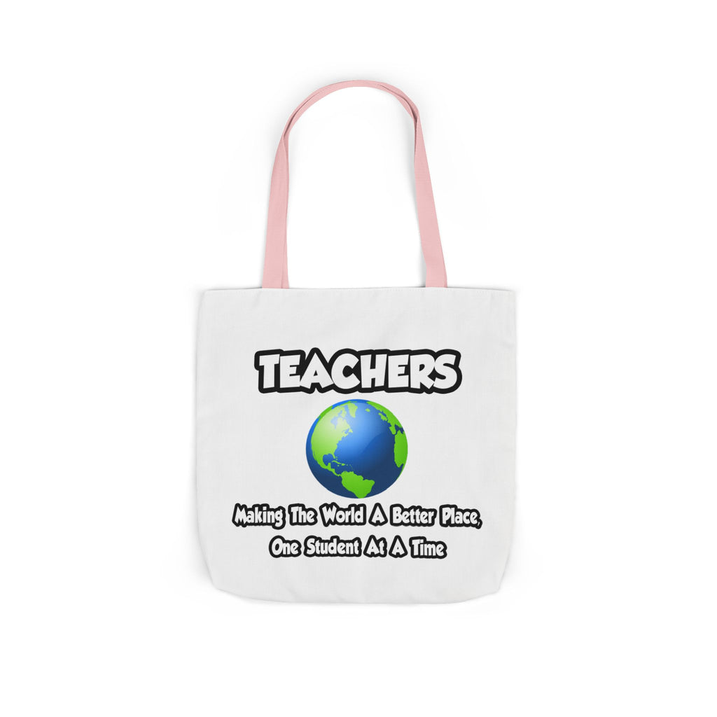 Teachers...Making the World a Better Place - Canvas Tote Bag, 5-Color Straps