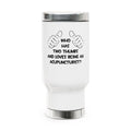 Two Thumbs .. Acupuncturist - Stainless Steel Travel Mug with Handle, 14oz