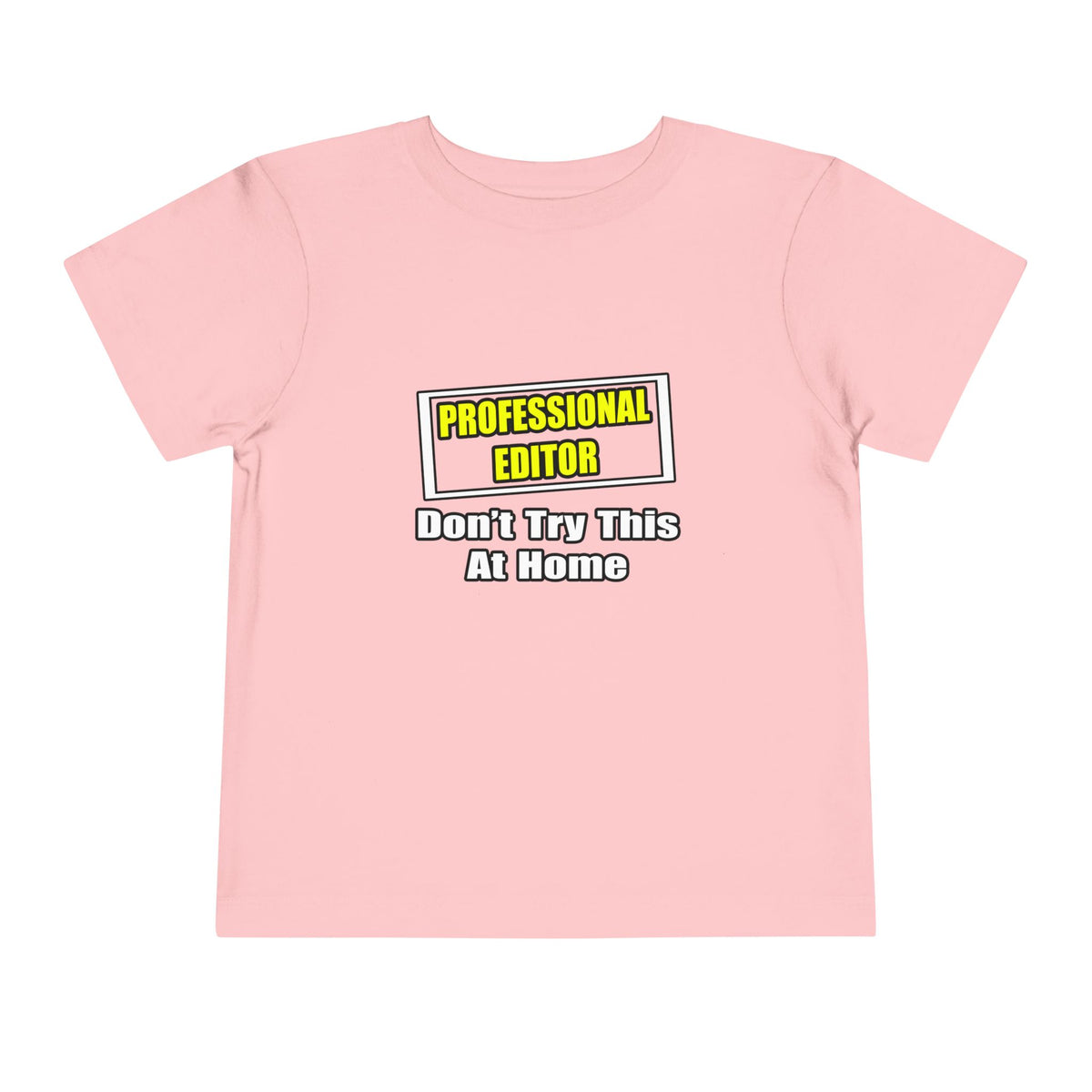 Professional Editor...Don't Try This At Home - Toddler Short Sleeve Tee