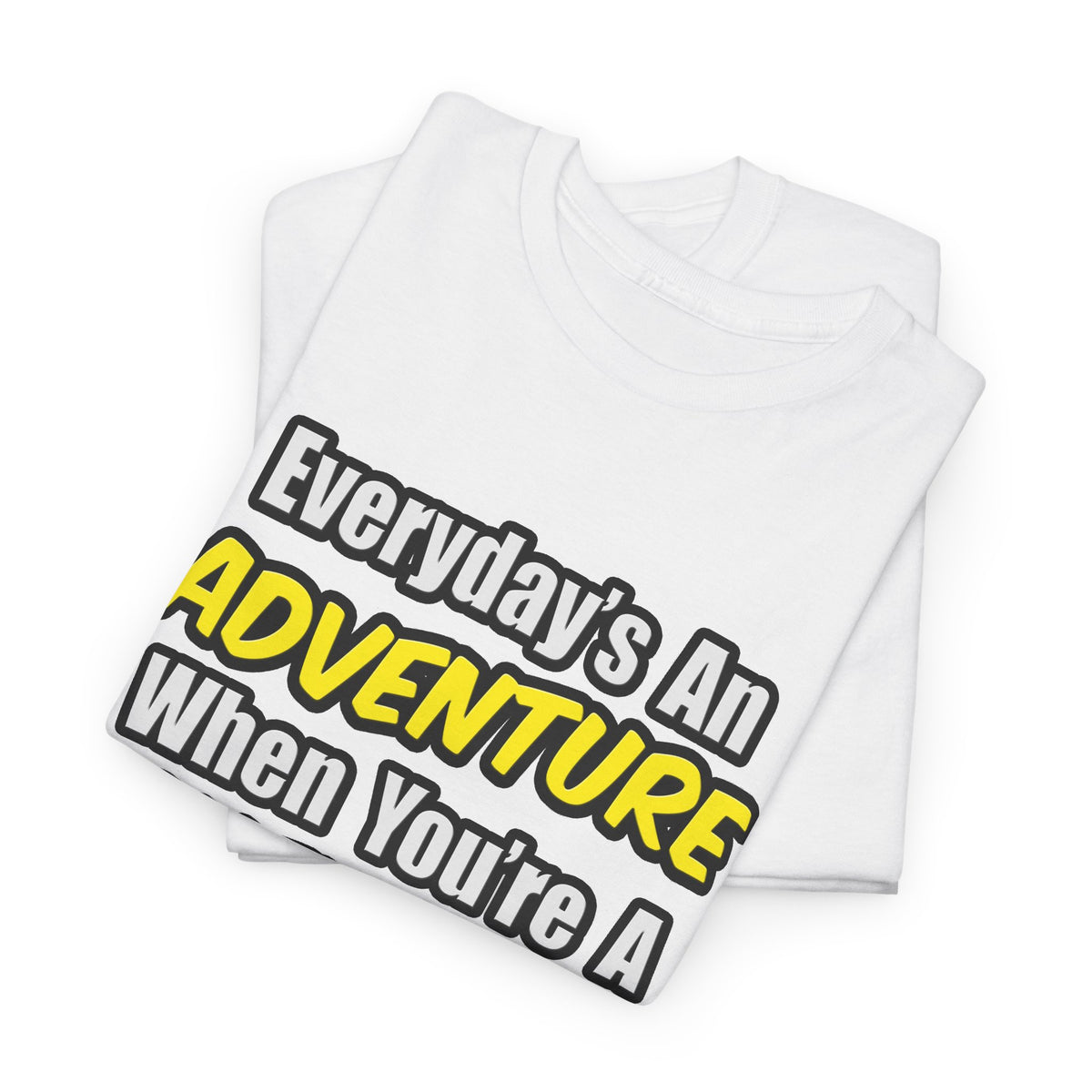 Everyday's An Adventure...Chemical Engineer - Unisex Heavy Cotton Tee