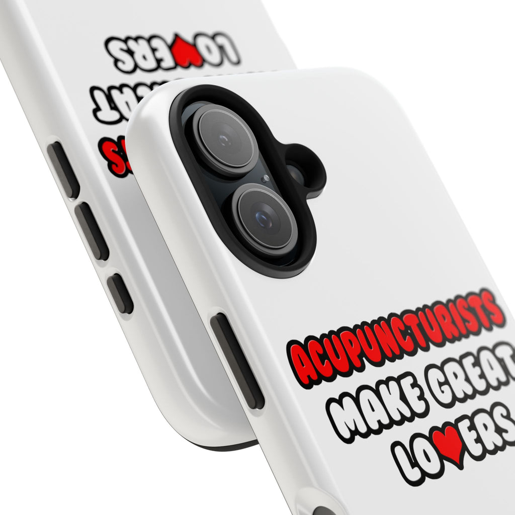 Acupuncturists Make Great Lovers - Tough Phone Cases