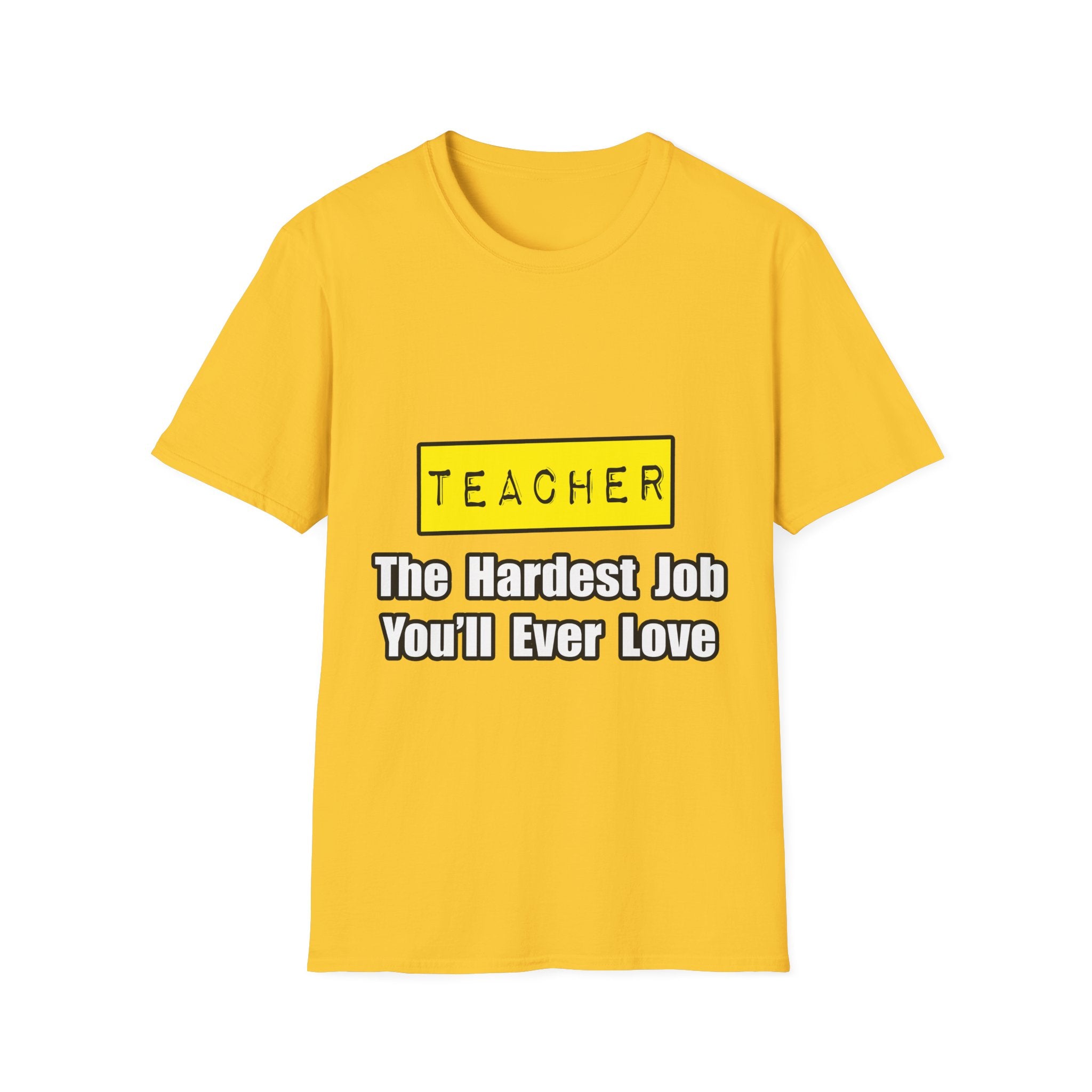 Teacher...Hardest Job You'll Ever Love - Unisex Softstyle T-Shirt