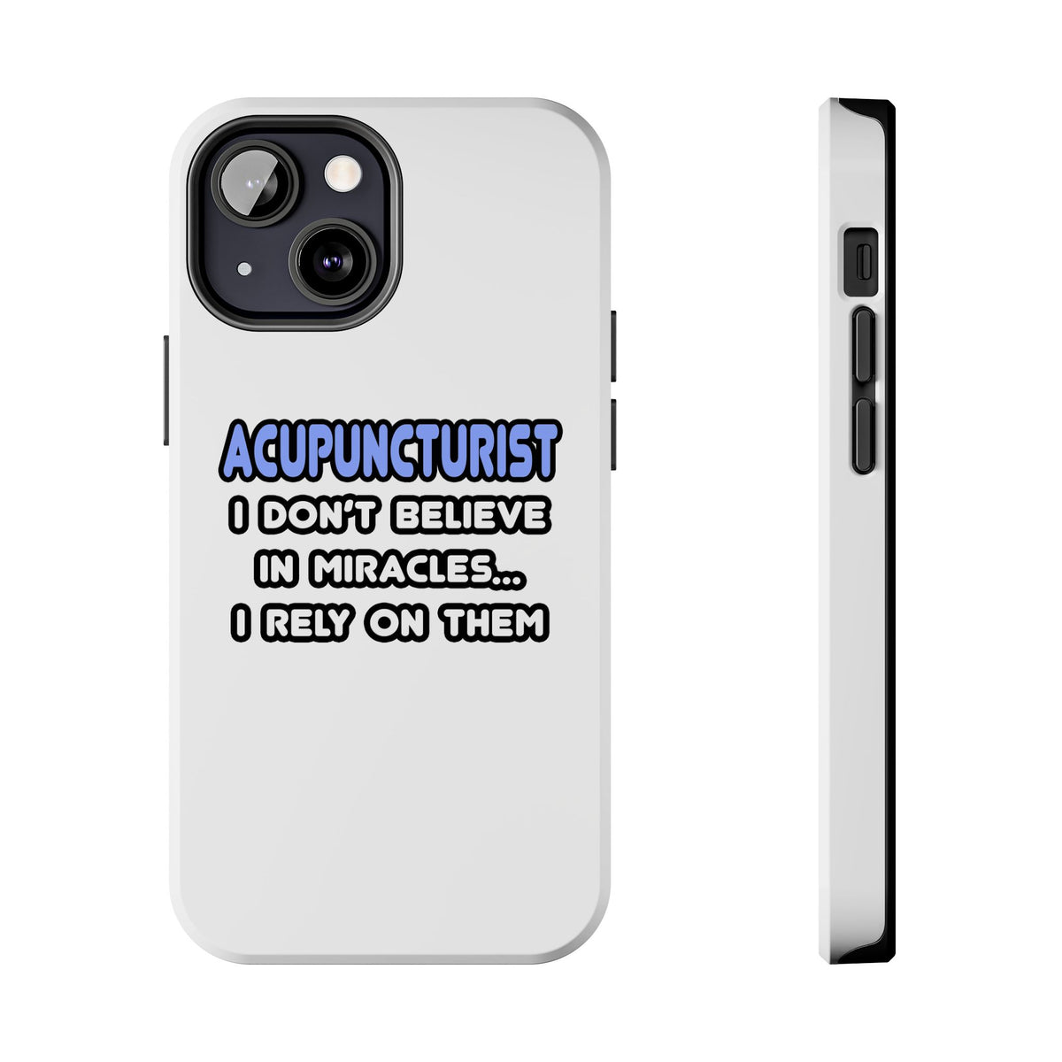 Miracles and Acupuncturists - Tough Phone Cases
