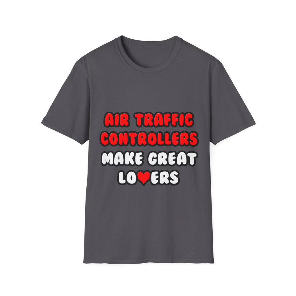 Air Traffic Controllers Make Great Lovers - Unisex Softstyle T-Shirt