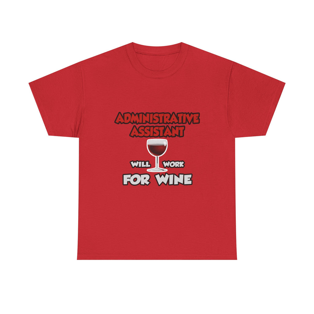 Admin Assistant ... Will Work For Wine - Unisex Heavy Cotton Tee