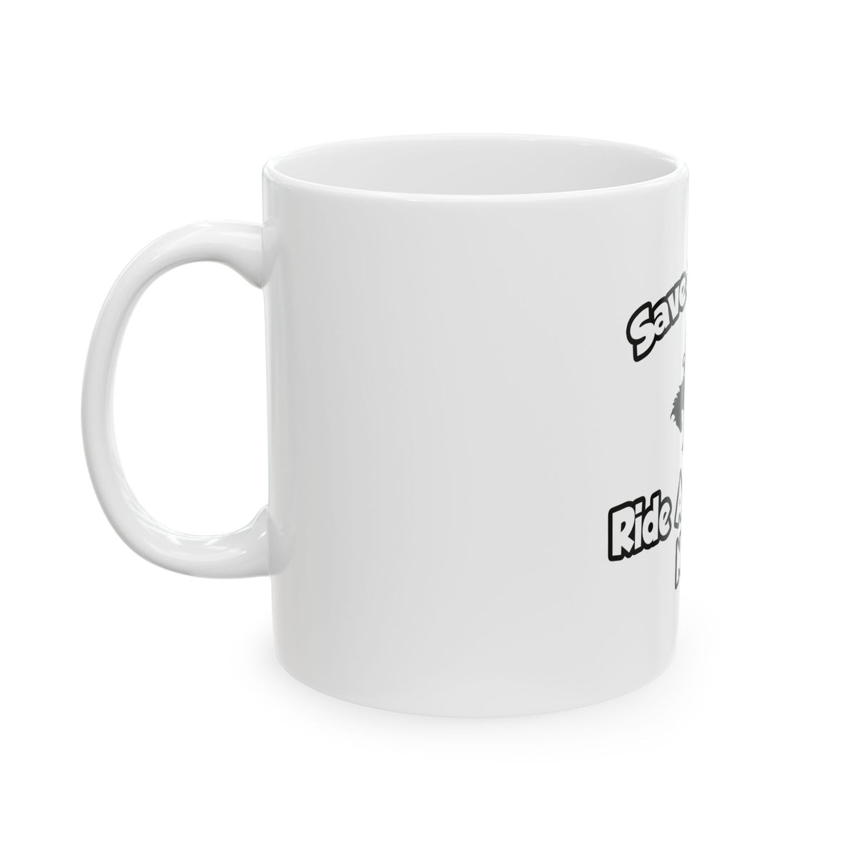 Save a Horse, Ride a Neonatal Nurse - Ceramic Mug, (11oz, 15oz)