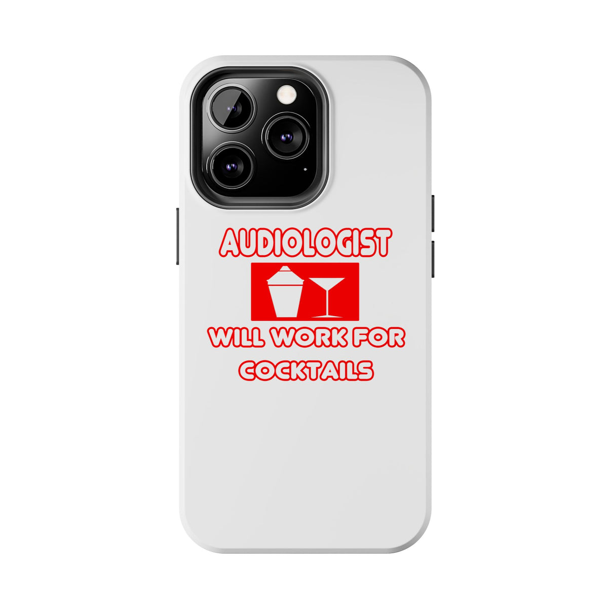 Audiologist ... Will Work For Cocktails - Tough Phone Cases