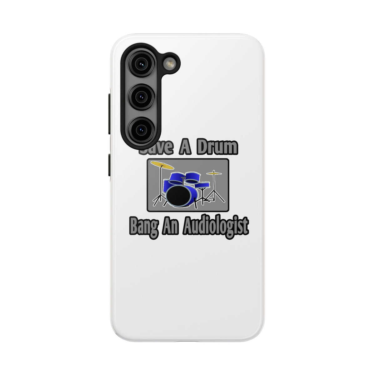 Save a Drum...Bang an Audiologist - Tough Phone Cases