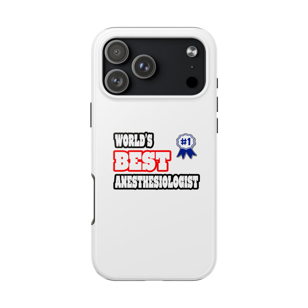 World's Best Anesthesiologist - Tough Phone Cases