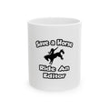 Save a Horse .. Ride an Editor - Ceramic Mug, (11oz, 15oz)