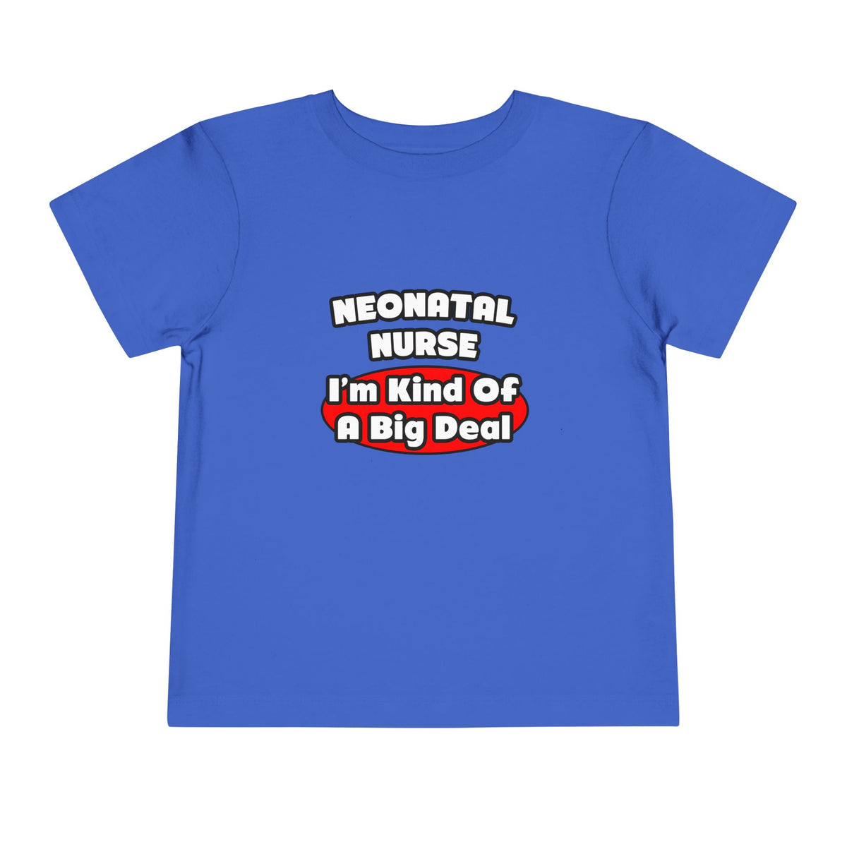 Neonatal Nurse...Big Deal - Toddler Short Sleeve Tee