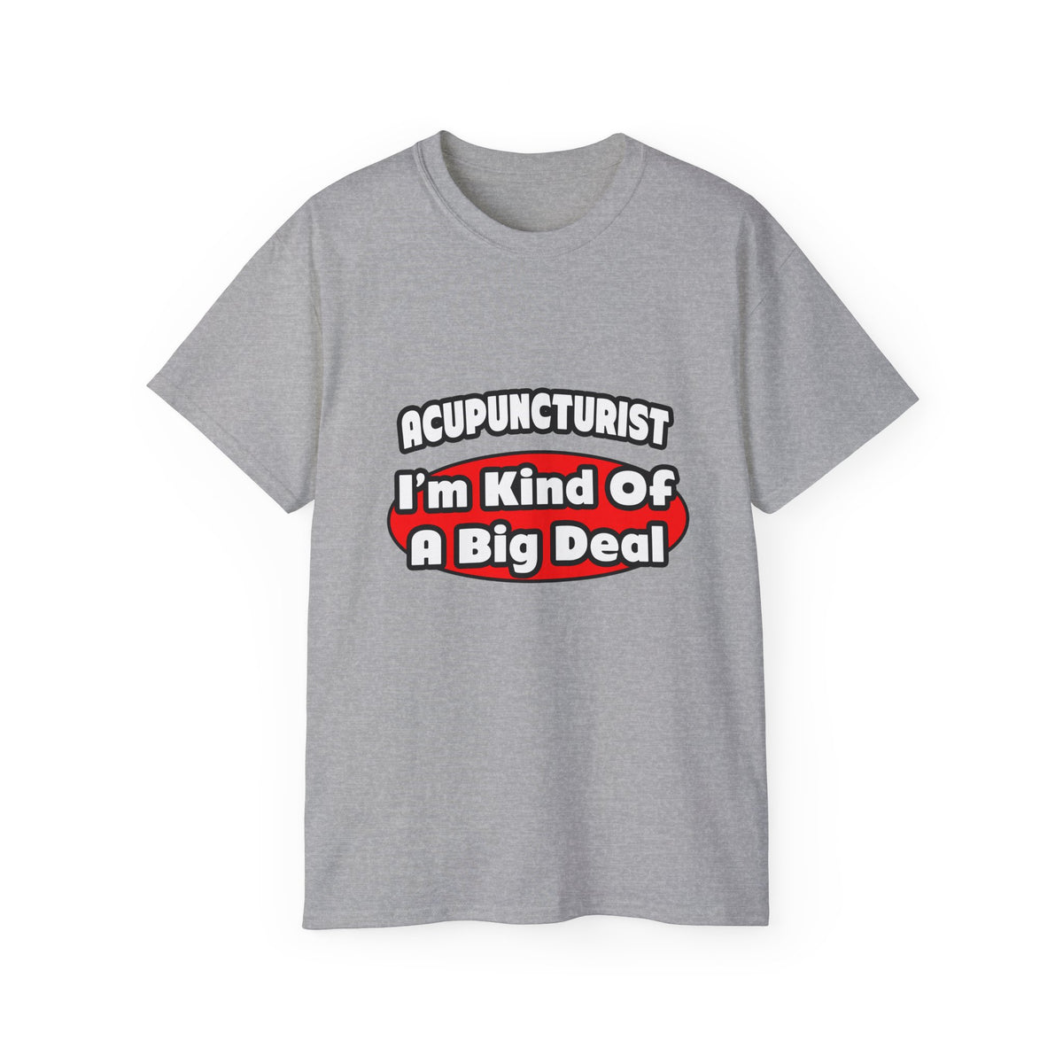Acupuncturist ... Big Deal - Unisex Ultra Cotton Tee