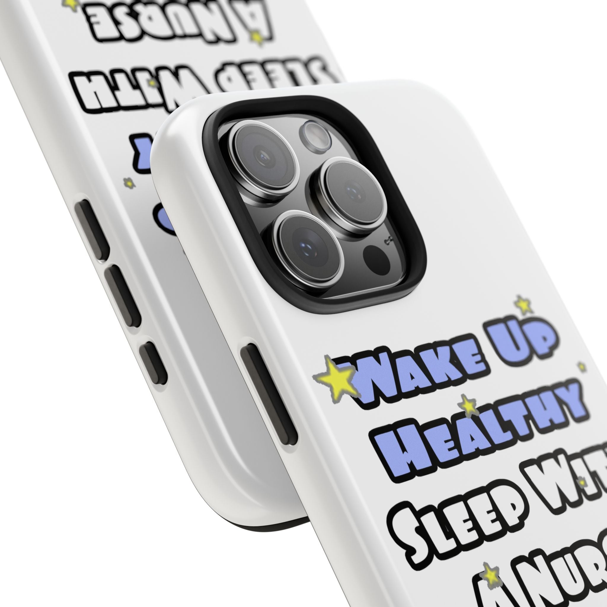 Wake Up Healthy...Sleep With a Nurse - Tough Phone Cases
