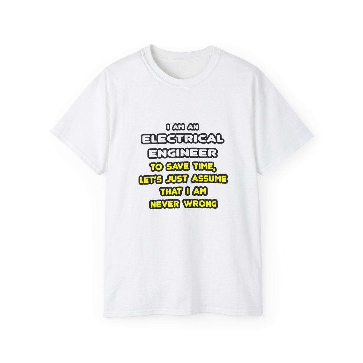 Funny Electrical Engineer T Shirts and Gifts - Unisex Ultra Cotton Tee
