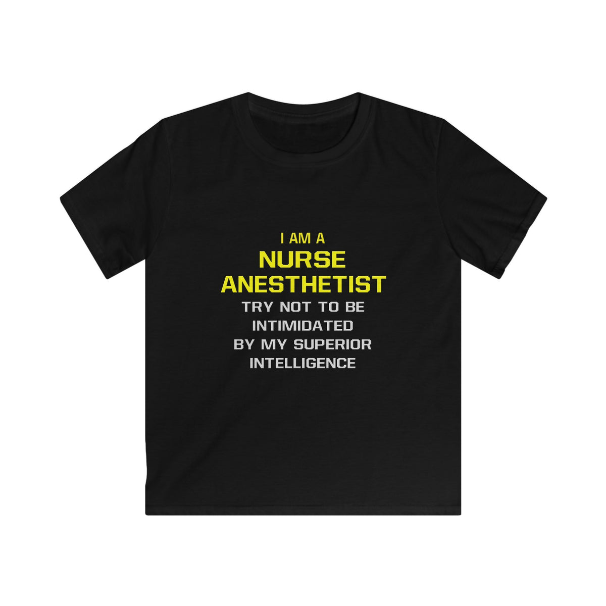 Nurse Anesthetist...Superior Intelligence - Kids Softstyle Tee