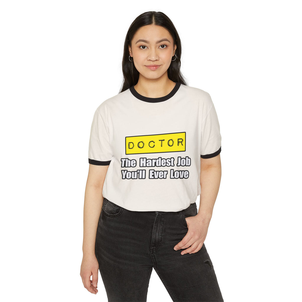 Doctor...Hardest Job You'll Ever Love - Unisex Cotton Ringer T-Shirt
