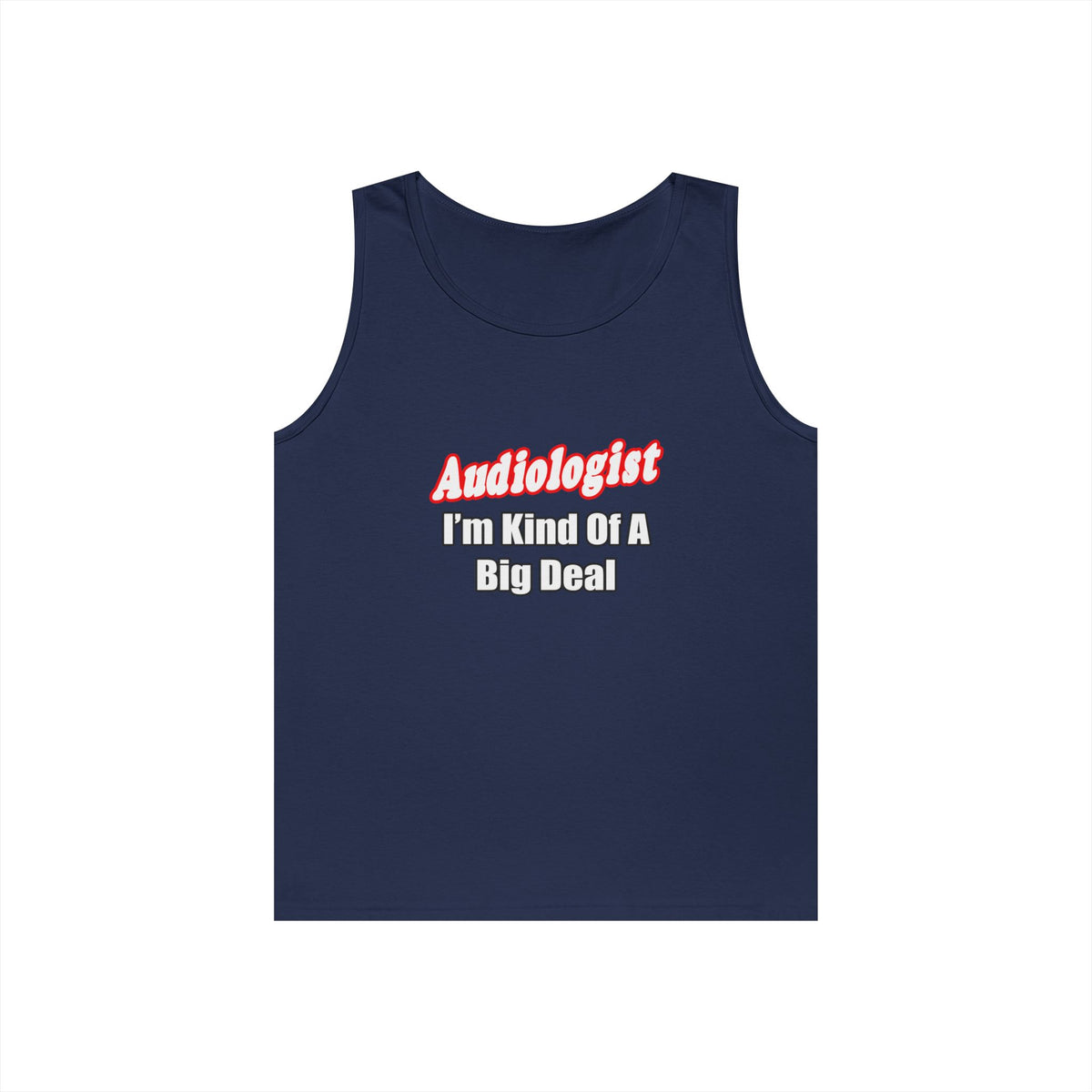 Audiologist...Kind of a Big Deal - Unisex Heavy Cotton Tank Top