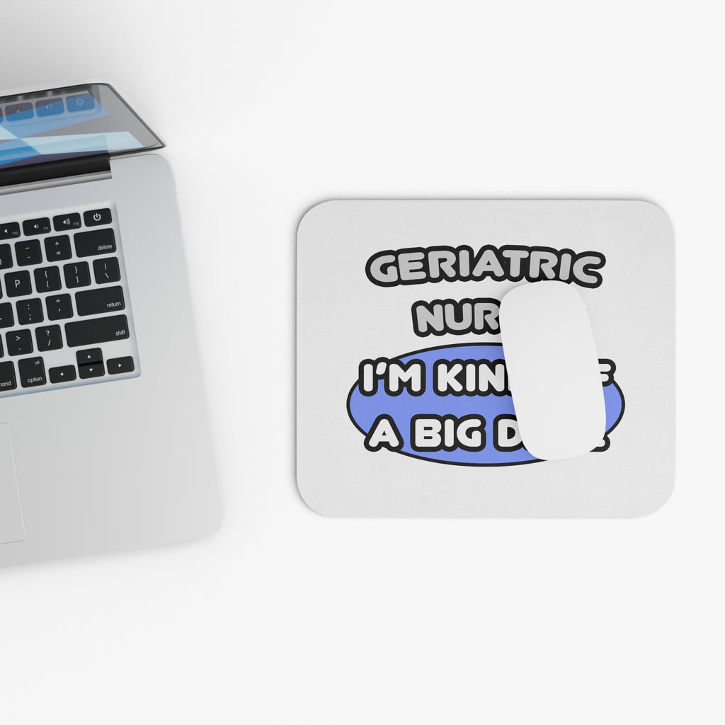 Geriatric Nurse ... I'm Kind of a Big Deal - Mouse Pad (Rectangle)