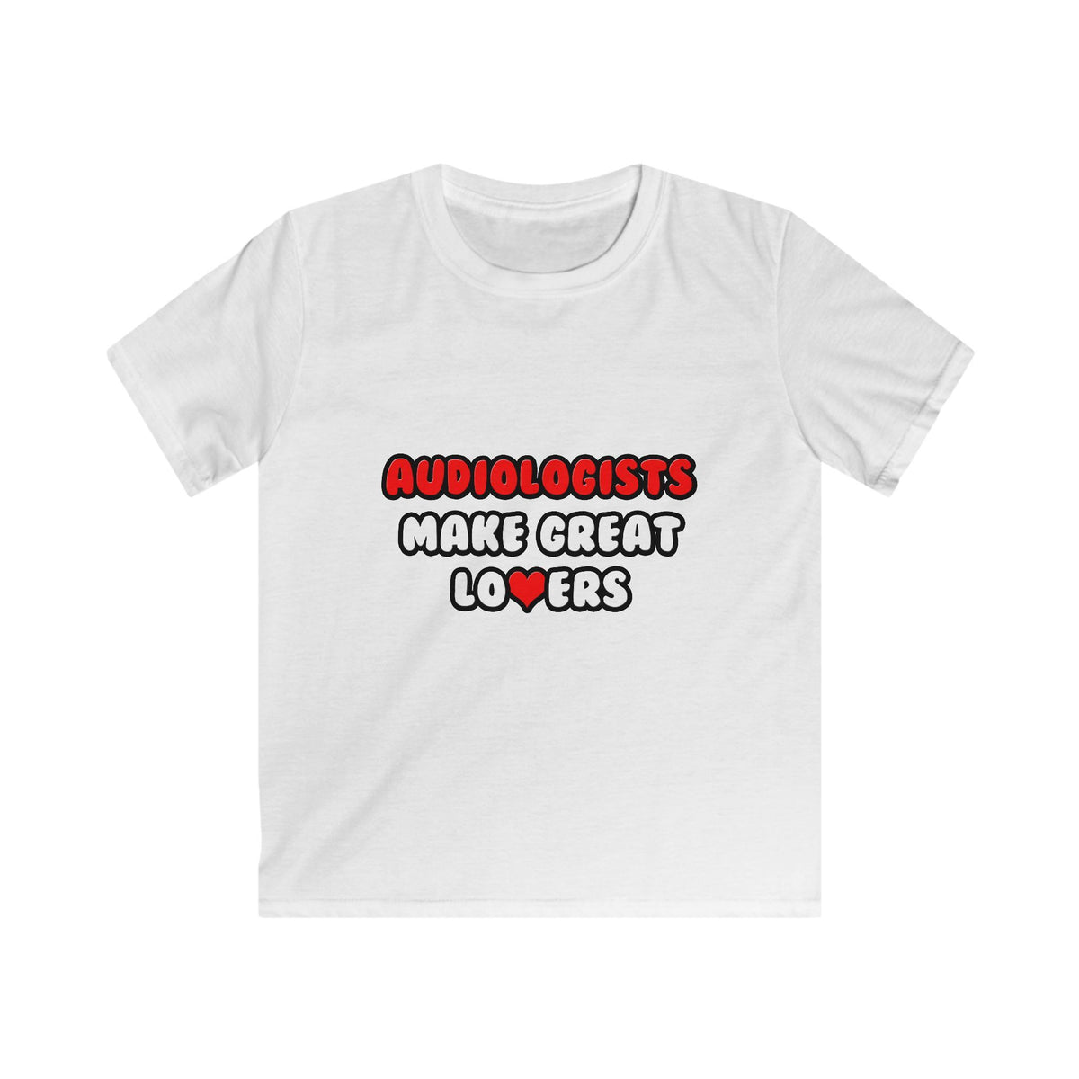 Audiologists Make Great Lovers - Kids Softstyle Tee