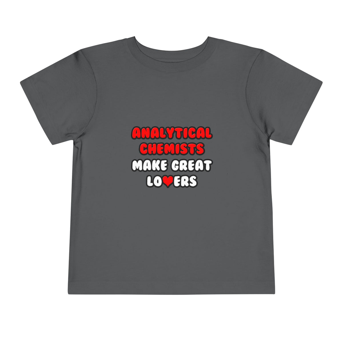 Analytical Chemists Make Great Lovers - Toddler Short Sleeve Tee