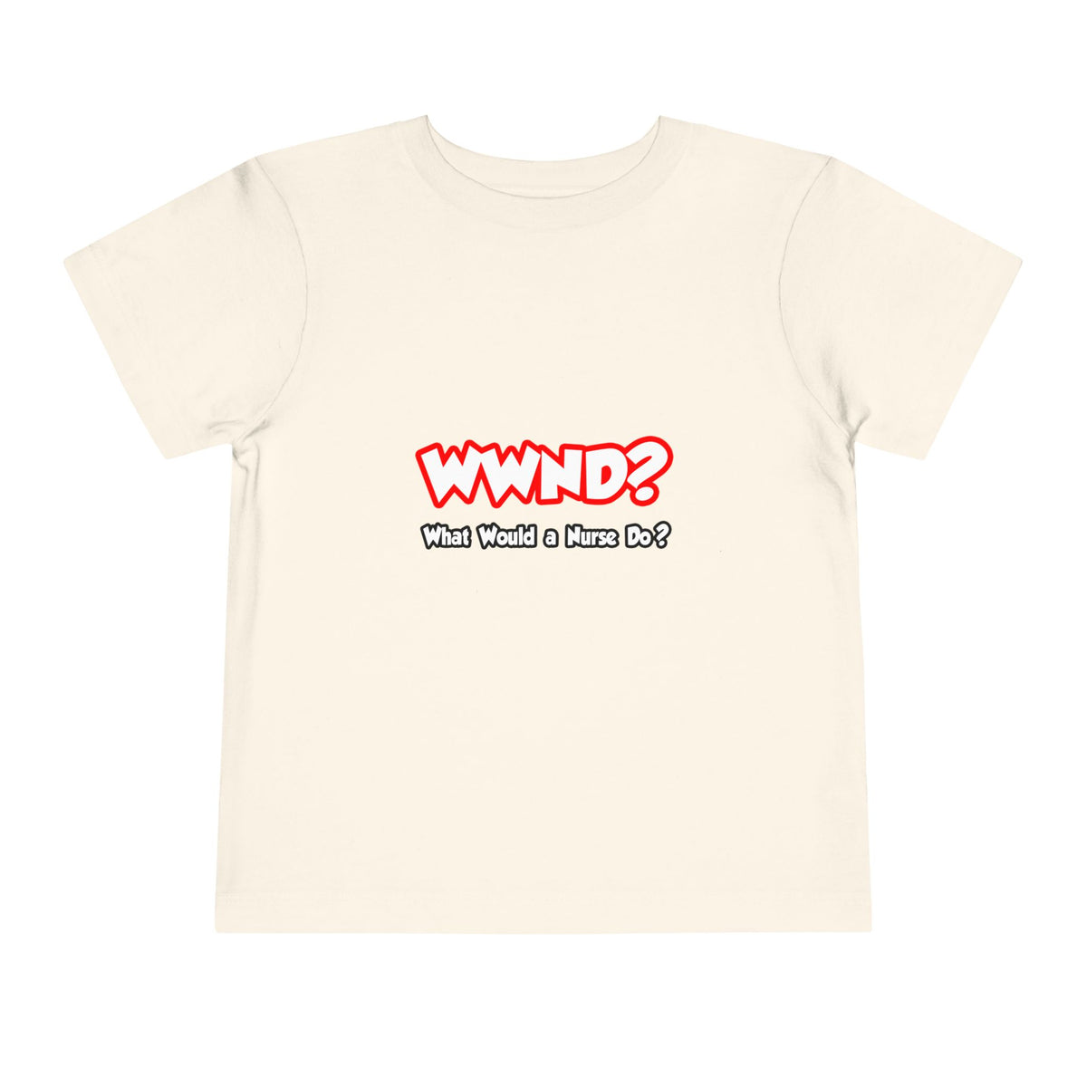 WWND...What Would a Nurse Do - Toddler Short Sleeve Tee