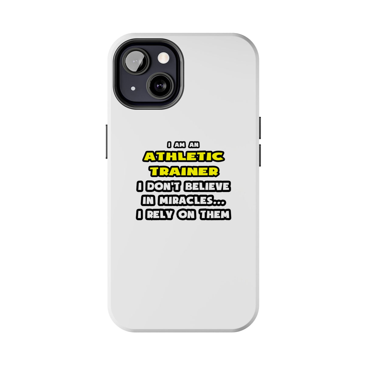 Miracles and Athletic Trainers ... Funny - Tough Phone Cases