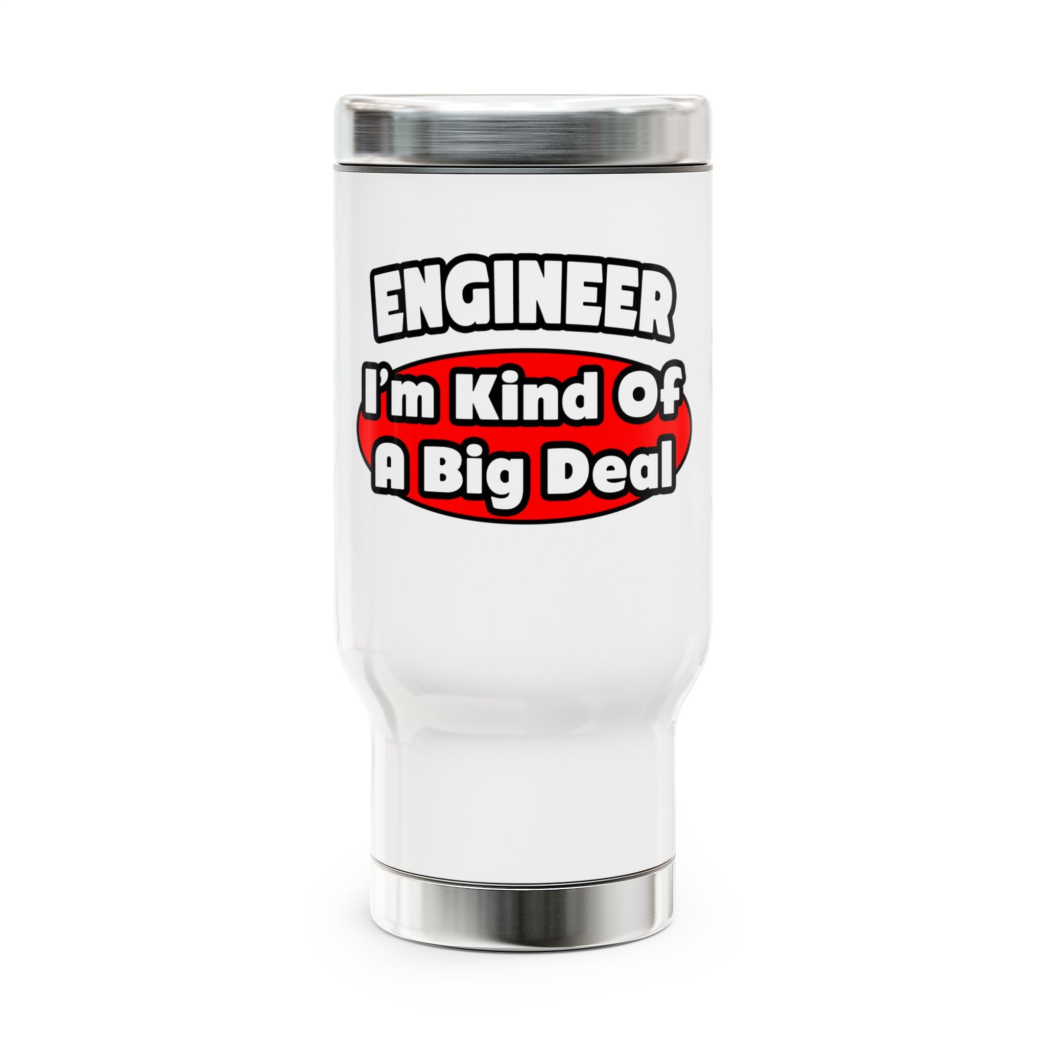 Engineer...Big Deal - Stainless Steel Travel Mug with Handle, 14oz