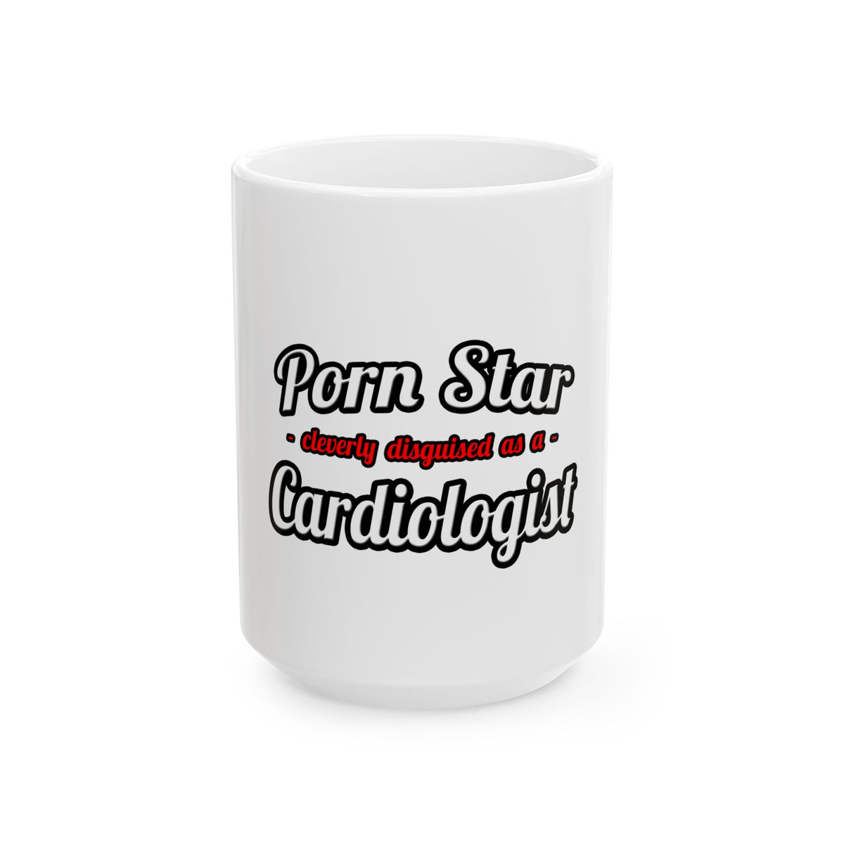 Porn Star...Cardiologist (2) - Ceramic Mug, (11oz, 15oz)