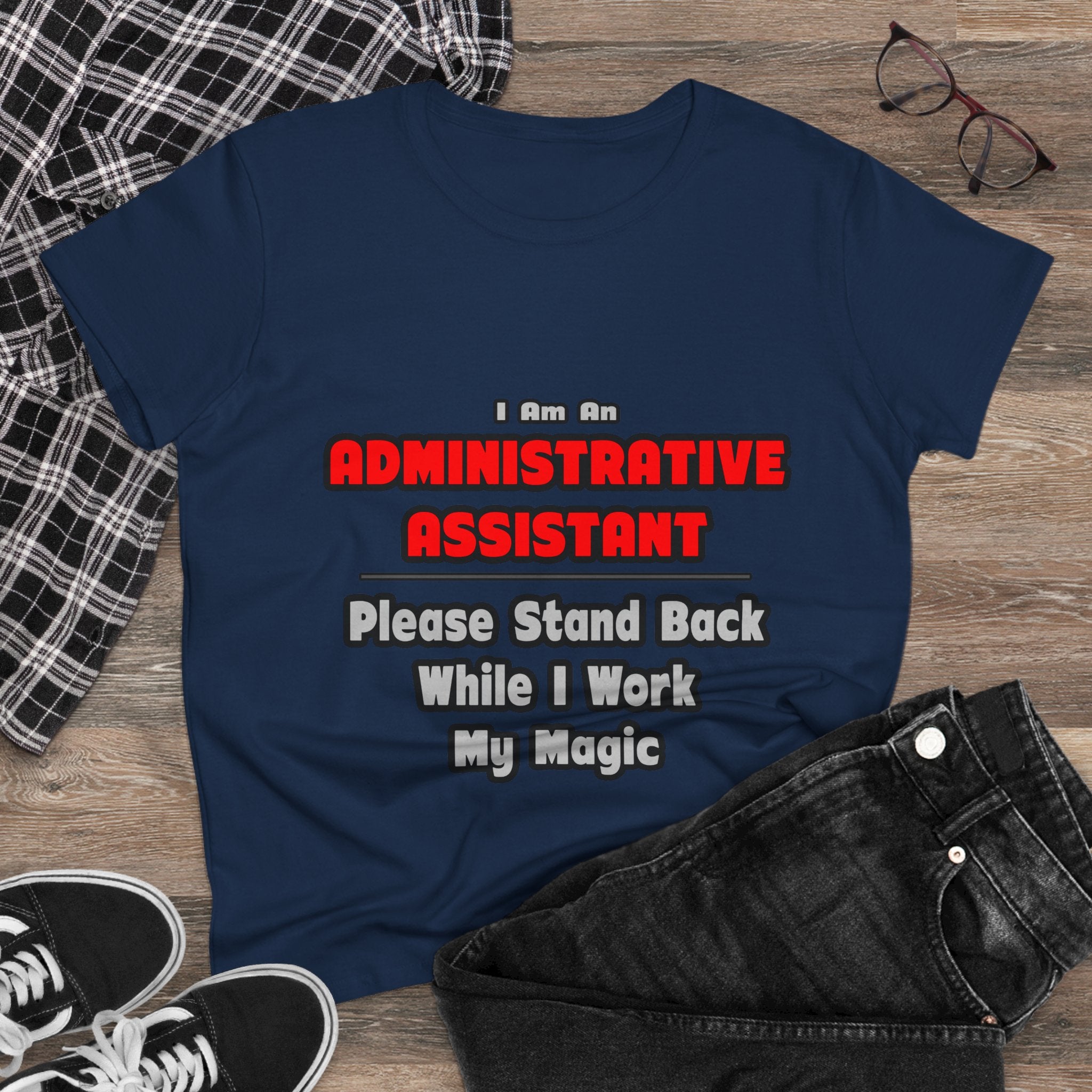 Administrative Assistant...Work My Magic - Women's Midweight Cotton Tee