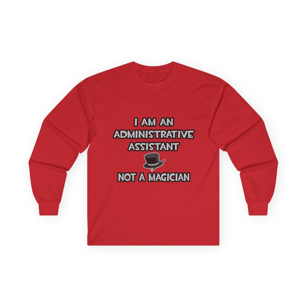 Administrative Asst... Not A Magician - Unisex Ultra Cotton Long Sleeve Tee