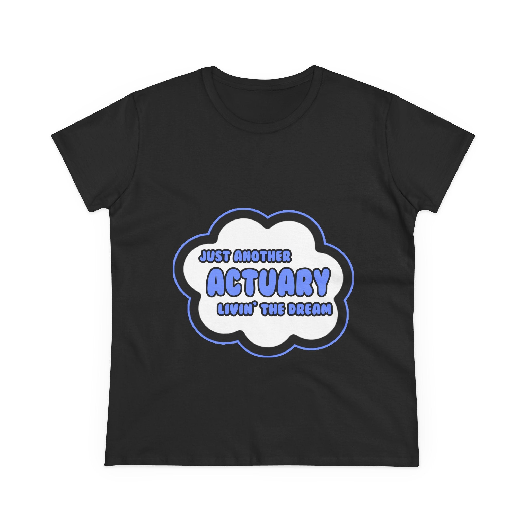 Actuary .. Livin' The Dream - Women's Midweight Cotton Tee