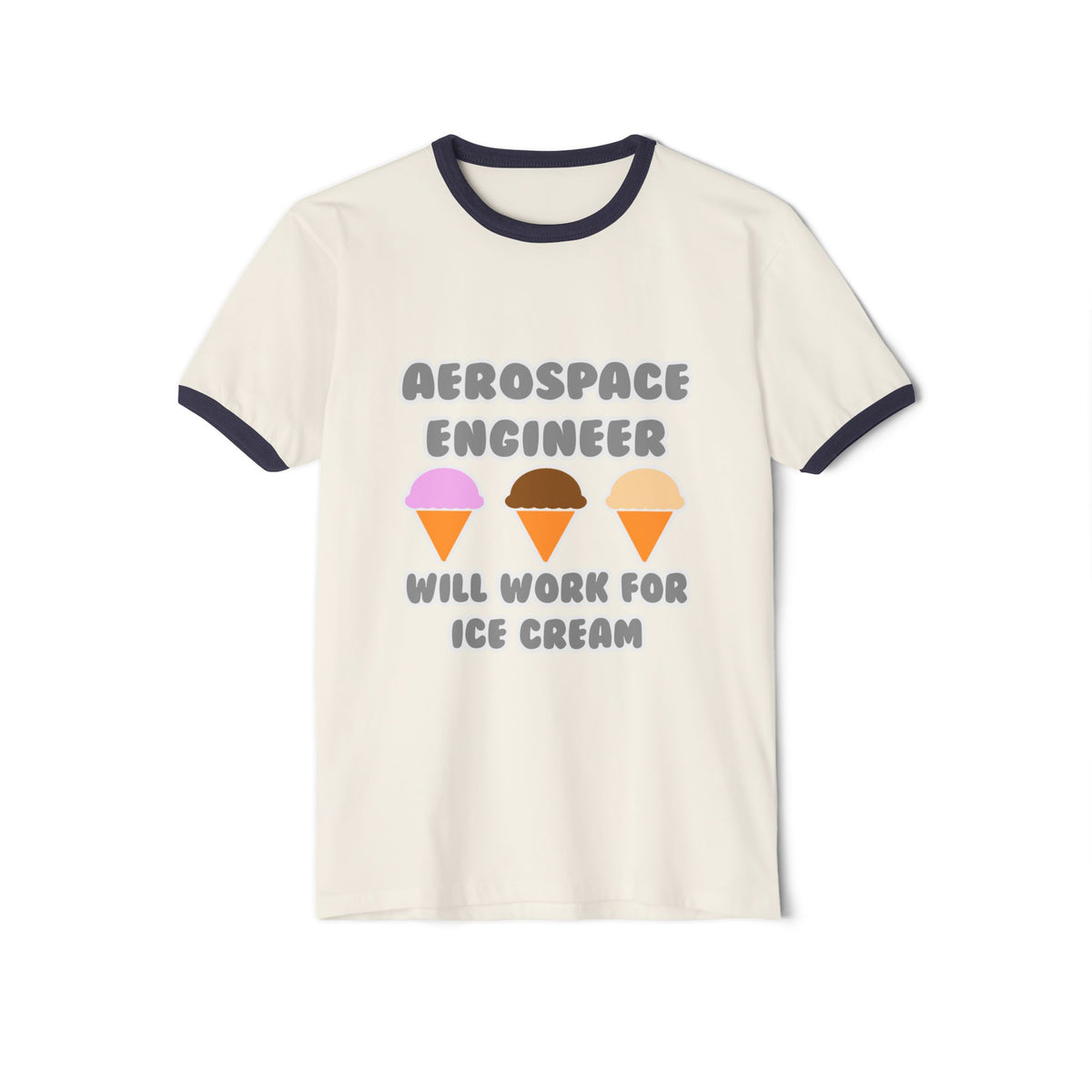 Aerospace Engineer ... Will Work For Ice Cream - Unisex Cotton Ringer T-Shirt