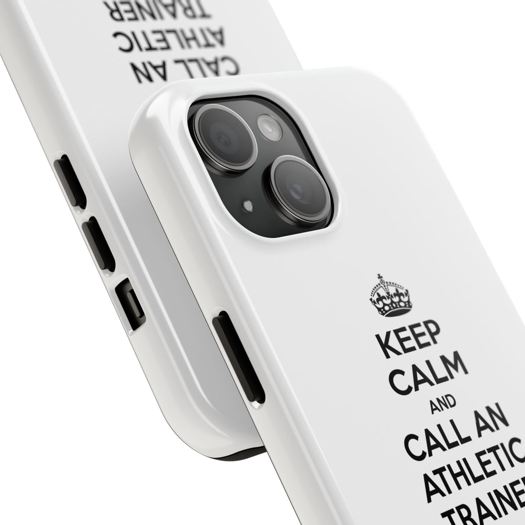 Keep Calm and Call an Athletic Trainer - Tough Phone Cases