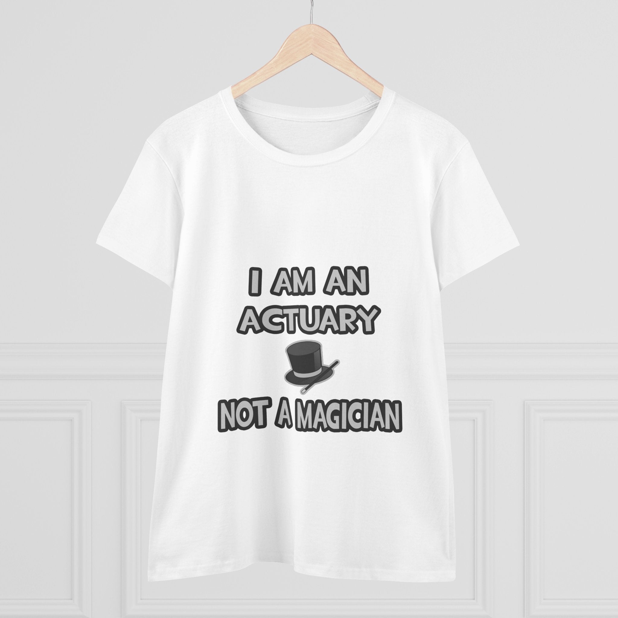 I Am An Actuary... Not A Magician - Women's Midweight Cotton Tee