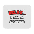 Relax ... I Am A Farmer - Mouse Pad (Rectangle)