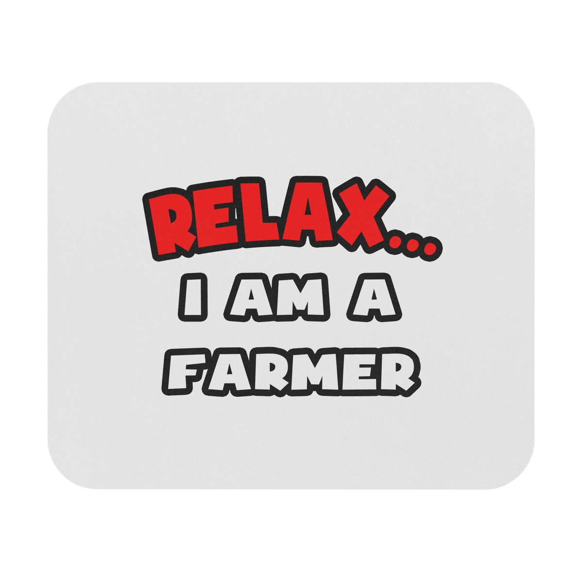 Relax ... I Am A Farmer - Mouse Pad (Rectangle)